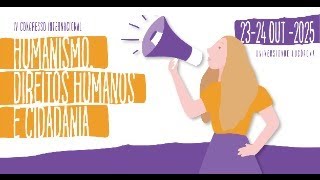 IV Congresso Internacional 2025 | Humanismo, Direitos Humanos e Cidadania - Dia 2