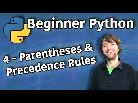Beginner Python Tutorial 4 - Parentheses and Precedence Rules
