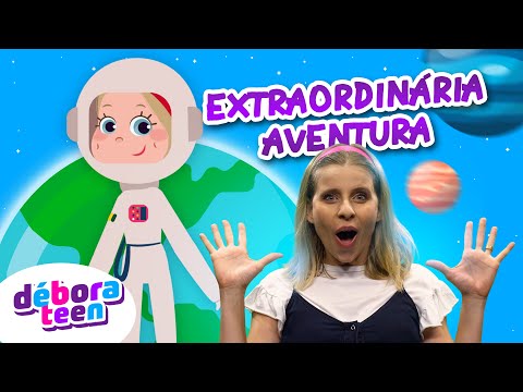EXTRAORDINÁRIA AVENTURA | DÉBORA TEEN - Música Gospel Infantil