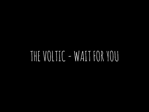 The Voltic - Wait for You (Lyrics video)