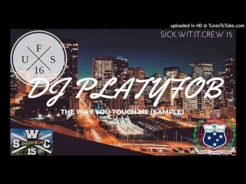 DJ PLATYFOB   THE WAY YOU TOUCH ME SAMPLE