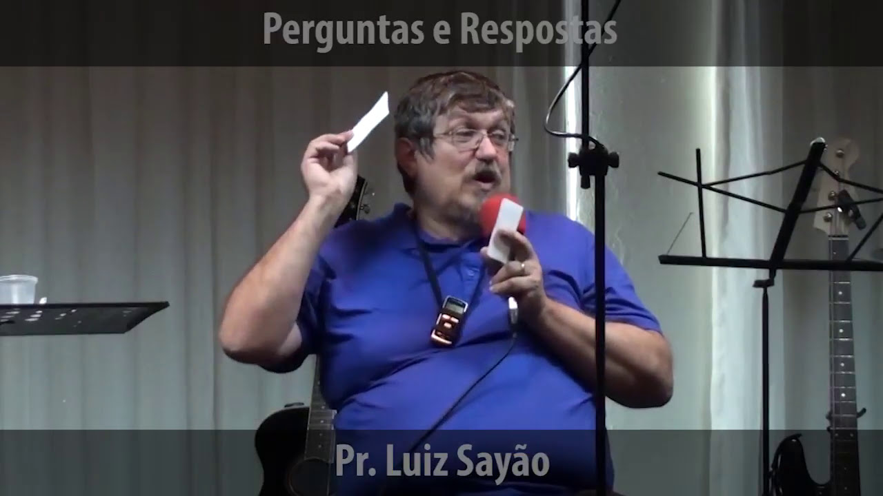 15/04/2017 Perguntas e Respostas - Pr. Luiz Sayão