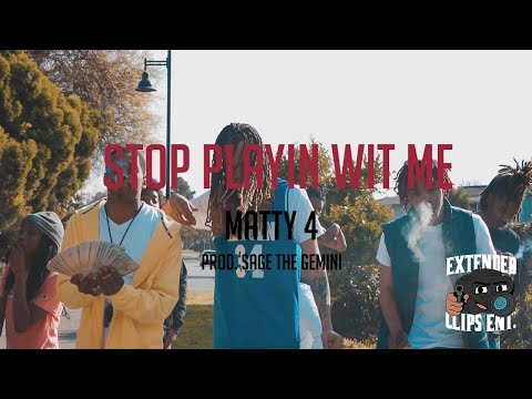 Matty4 - Stop Playin Wit Me (Prod. Sage The Gemini)