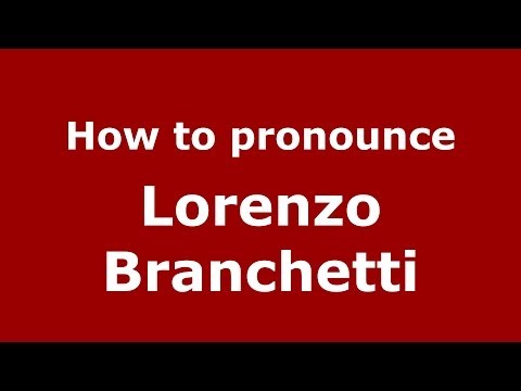 How to pronounce Lorenzo Branchetti (Italian/Italy) - PronounceNames.com
