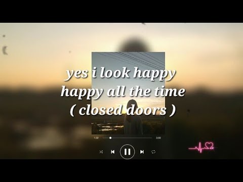 (closed doors - ismail lyrics) yes i look happy happy all the the time (speed up)
