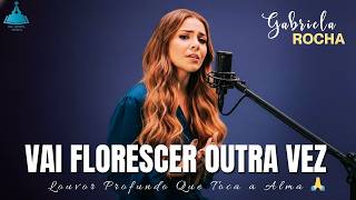 Vai Florescer Outra Vez - Louvor de Esperança Para Quem Espera