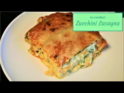 Zucchini Lasagna - no noodles - How to Make a Low Carb Lasagna