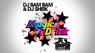 DJ Bam Bam & DJ Sheik - Magic Drink