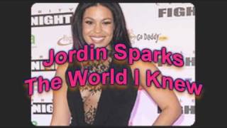 Jordin Sparks- The World I Knew!  Lyrics
