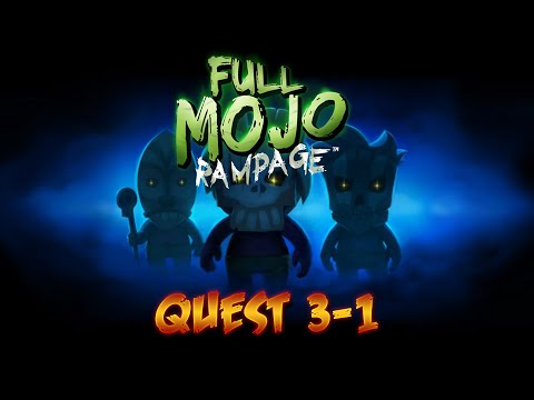 Full Mojo Rampage [Quest 3 - Part 1]