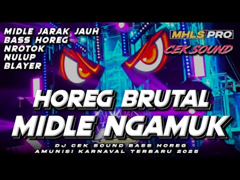 DJ CEK SOUND HOREG FULL BASS BRUTAL TERBARU 2025 MIDLE NGAMUK NROTOK  (MHLS PRO)