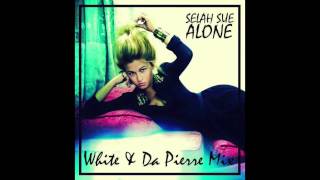 SELAH SUE - ALONE - WHITE &amp; DA PIERRE MIX