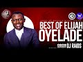 DEEP ENGLISH WORSHIP MIXTAPE BEST OF ELIJAH OYELADE MIX BY DJ Raids BestofElijahOyelade