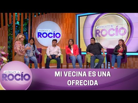 Mi vecina es una ofrecida. | Programa del 4 de octubre del 2022 | Acércate a Rocío