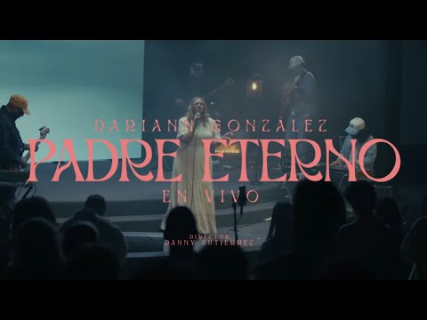 Padre Eterno (En Vivo) - Dariann González