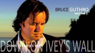 Bruce Guthro  Ivey's Wall single summer 2013