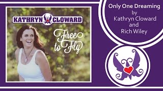 Kathryn Cloward &quot;Only One Dreaming&quot; (Lyric Video)