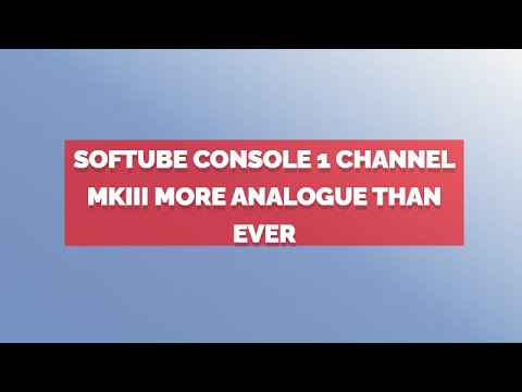 Softube Console 1 Channel MKIII  More Analogue than Ever