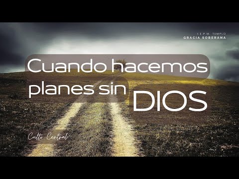 ⛪️ Cuando hacemos planes sin Dios | Proverbios 16:9 - Santiago 4:13-15 | IGS Servicio Central