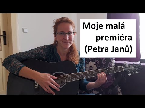 47/222 písniček jednoduše, bez baréček - Moje malá premiéra (Petra Janů)