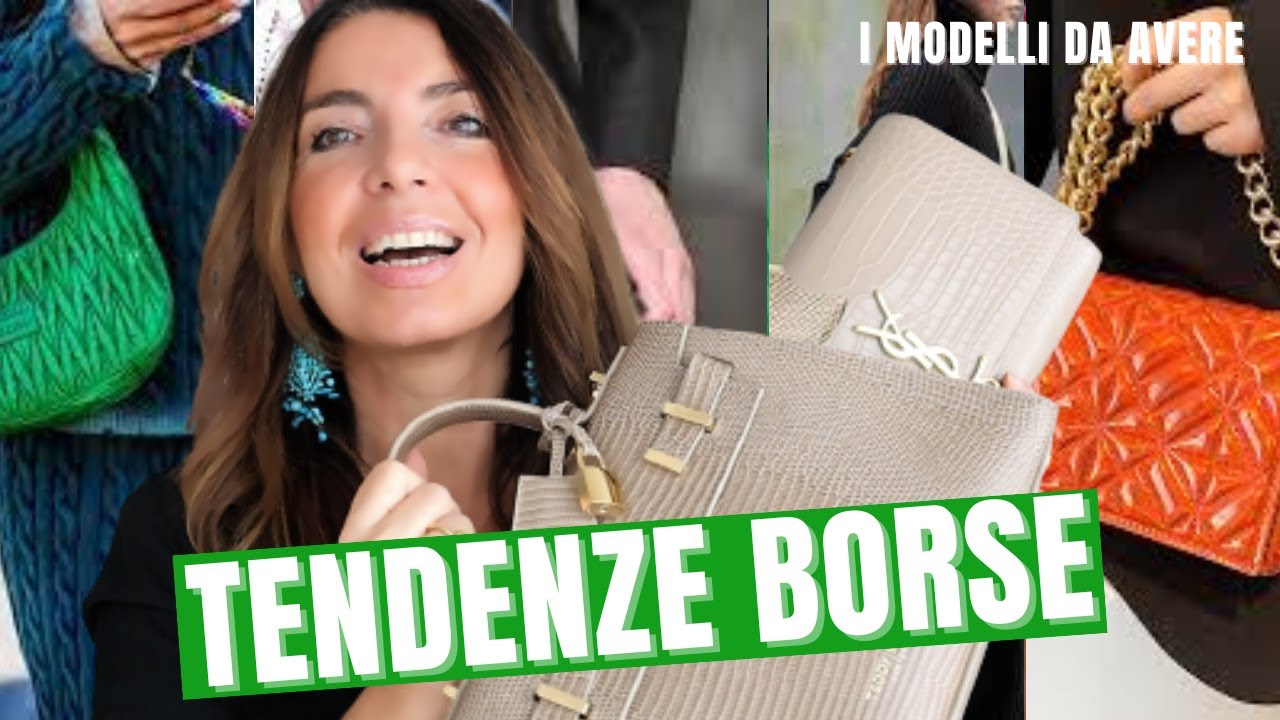 TENDENZE MODA BORSE 2022 2023 - I MODELLI DI BORSE DA AVERE ADESSO