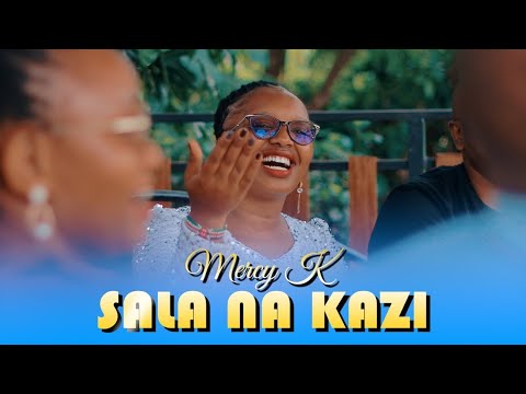 SALA NA KAZI _ MERCY K // MTUNZI: LAWRENCE KAMEJA