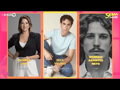 🔴 SEM CENSURA RECEBE DANIELA LIMA, ZECA VELOSO E ROMULO ARANTES NETO