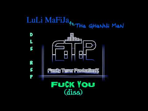 LuLi MaFiJa ft. THa GHaNNii MaN - Fuck you (diss) 2012