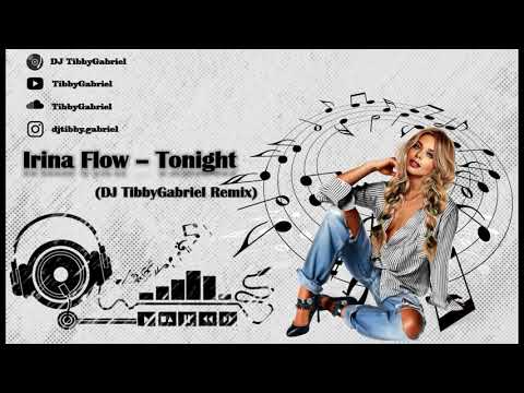Irina Flow - Tonight (DJ TibbyGabriel Remix)