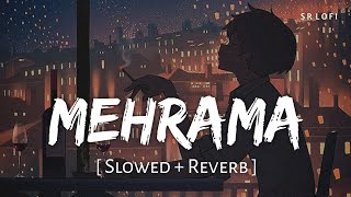 Download lagu Mehrama (Slowed   Reverb) | Darshan Raval, Antara Mitra | Love Aaj Kal | SR Lofi mp3