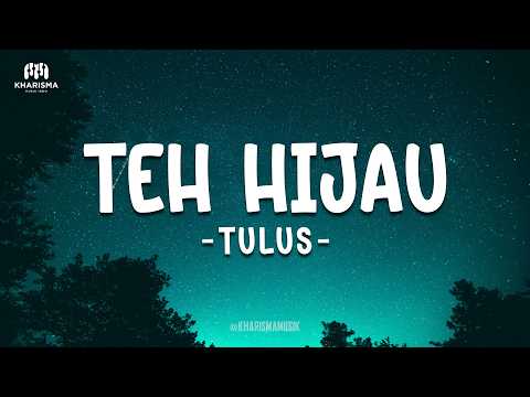 Teh Hijau - TULUS (Lirik Lagu)