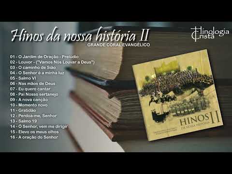 CD HINOS DA NOSSA HISTÓRIA II - 1 HORA DE GRANDE CORAL EVANGÉLICO - Direção: Dorotéa Kerr