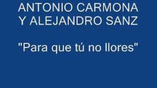 Antonio Carmona y Alejandro Sanz - Para que tú no llores