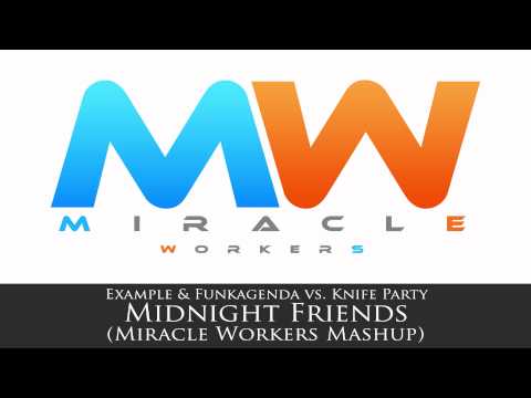 Example & Funkagenda vs. Knife Party - Midnight Friends (Miracle Workers Mashup)