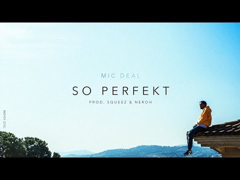 MIC DEAL - So Perfekt (Offizielles 4K Video) *prod. by Squeez x Neroh*