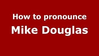 How to pronounce Mike Douglas