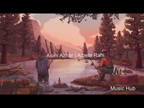 Asim Azhar | Albela Rahi