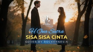 Download lagu Sisa Sisa Cinta - H Ona Sutra - Cover By RockerNesia mp3