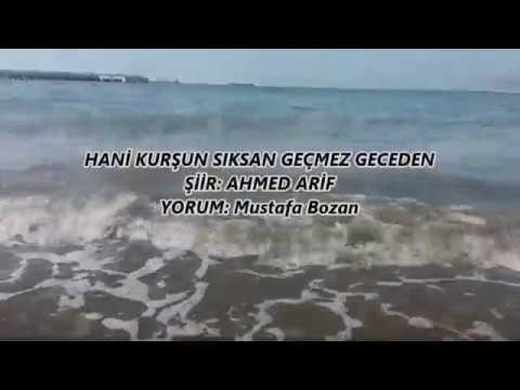 Mustafa Bozan Hani Kurşun Sıksan Geçmez Geceden - Ahmed Arif