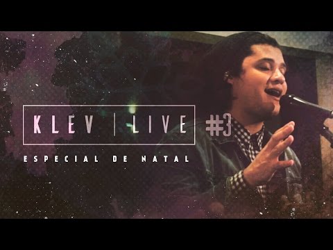 KLEV LIVE #3 | Poder pra salvar/Te Louvarei (Medley - Especial de Natal)