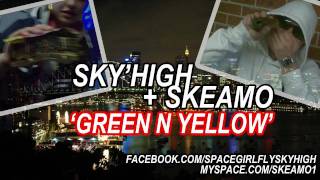Green n Yellow - Sky'high & Skeamo (Sydney Serchaz)