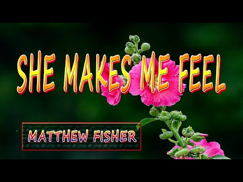 SHE MAKES ME FEEL [ karaoke version ] popularized by MATTHEW FISHER
