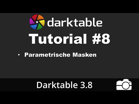 Darktable Tutorial #8: Parametrische Masken einsetzen | deutsch | Bildbearbeitung