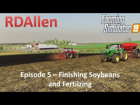 Farming Simulator 19 Ravenport E5 - Finishing Soybean and Fertilizing