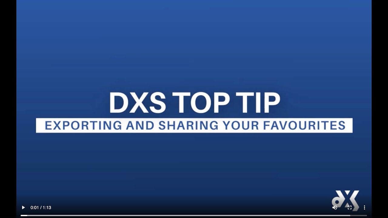 DXS Top Tip – Work Smart Essentials – Exporting and Sharing Your Favourites