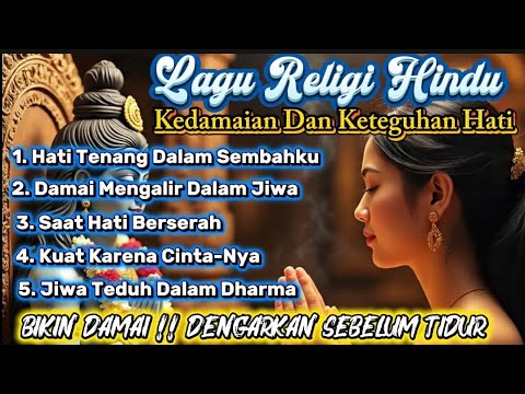 Bikin Damai !! Full Album Religi Hindu Kedamaian Dan Keteguhan Hati/Dengarkan Sebelum Tidur/Gunakan🎧
