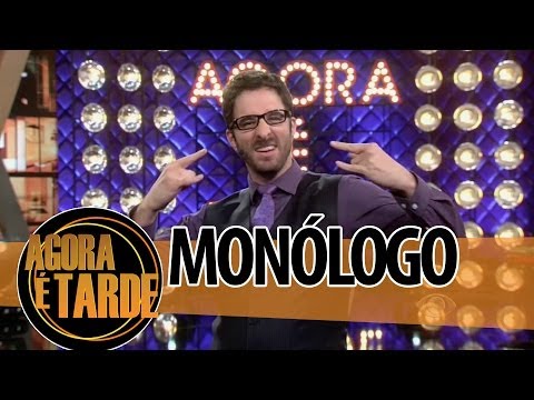 Monólogo - Programa Agora é Tarde - 20/05/2014