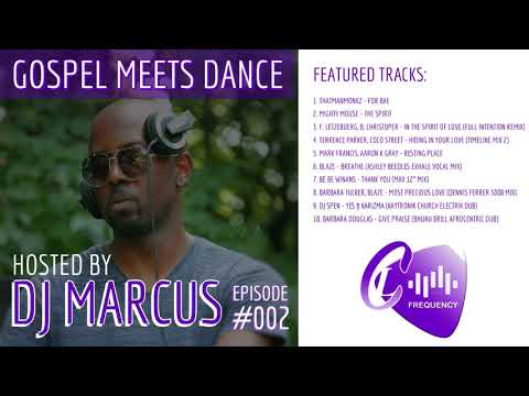 Gospel Meets Dance Episode 002 (hosted by DJ Marcus Wade)