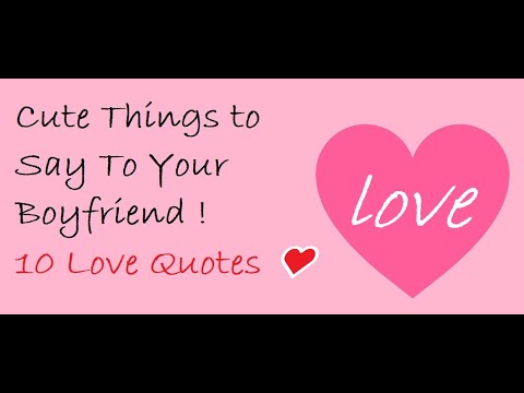 Cute Things to Say To Your Boyfriend ! 10 Love Quotes ❤️
