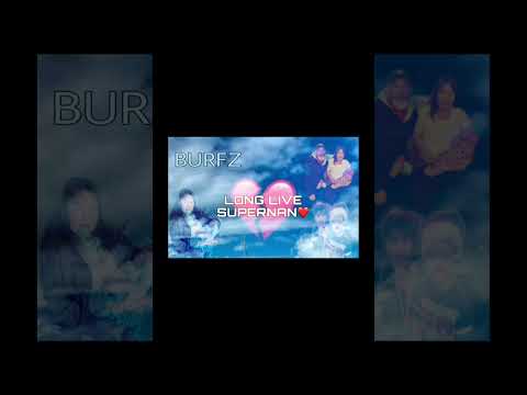BURFZ - LONG LIVE SUPERNAN